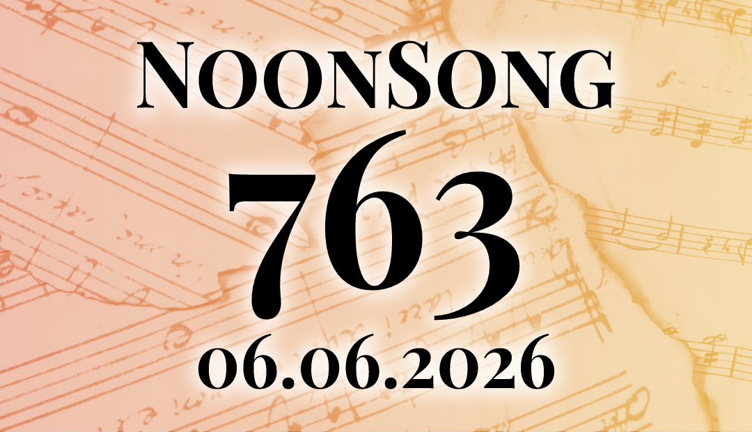 Title picture for NoonSong 763