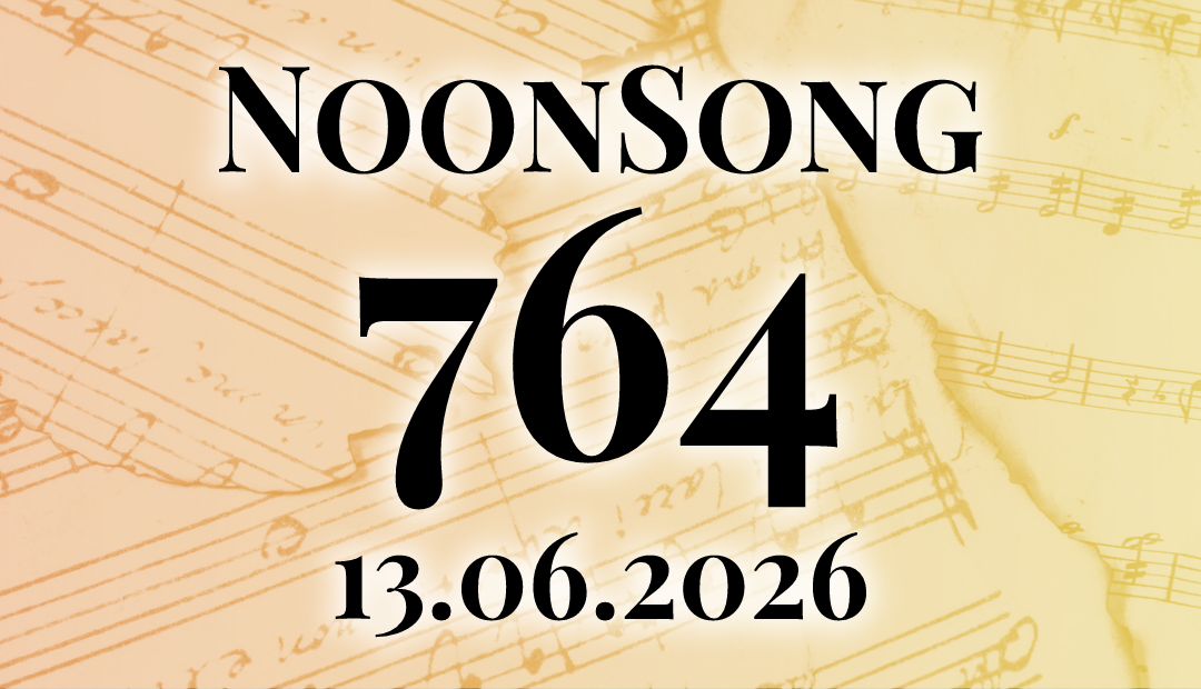 Title picture for NoonSong 764